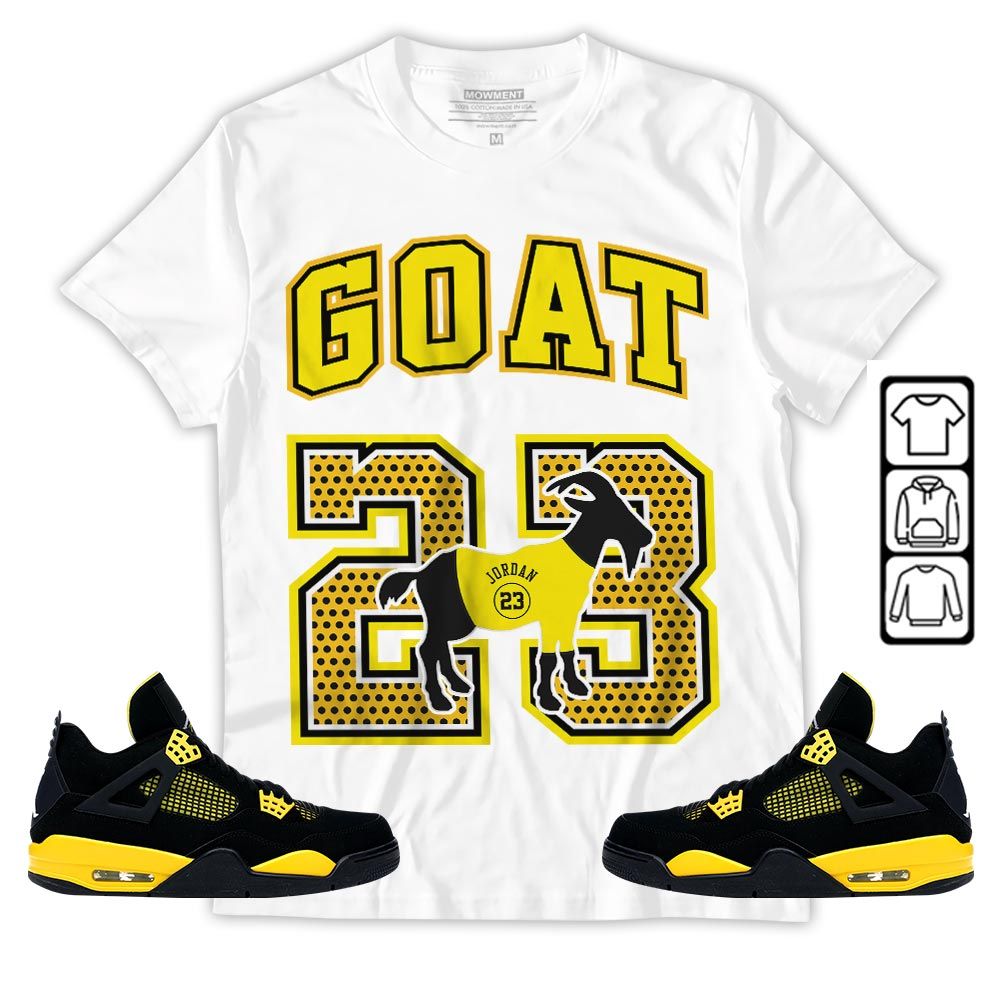 Goat 23 Jordan Sneaker Shirt Match 2023 Thunder 4s, Jordan Retro 4 Thunder MKO T-Shirt Goat 23 Jordan Sneaker Shirt Match 2023 Thunder 4s, Jordan Retro 4 Thunder MKO T-Shirt