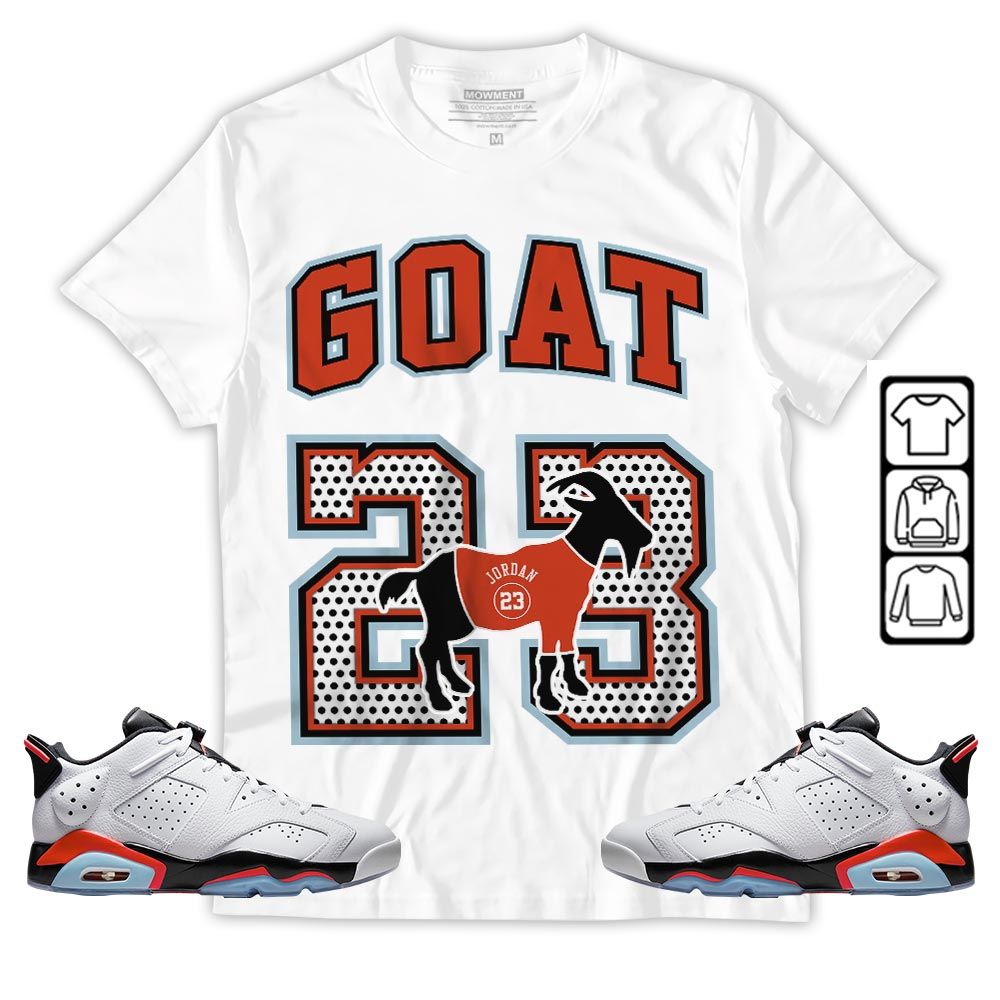 Goat 23 Jordan Sneaker Shirt Match Low Infrared 6s, Jordan 6 Low Infrared MKO T-Shirt Goat 23 Jordan Sneaker Shirt Match Low Infrared 6s, Jordan 6 Low Infrared MKO T-Shirt