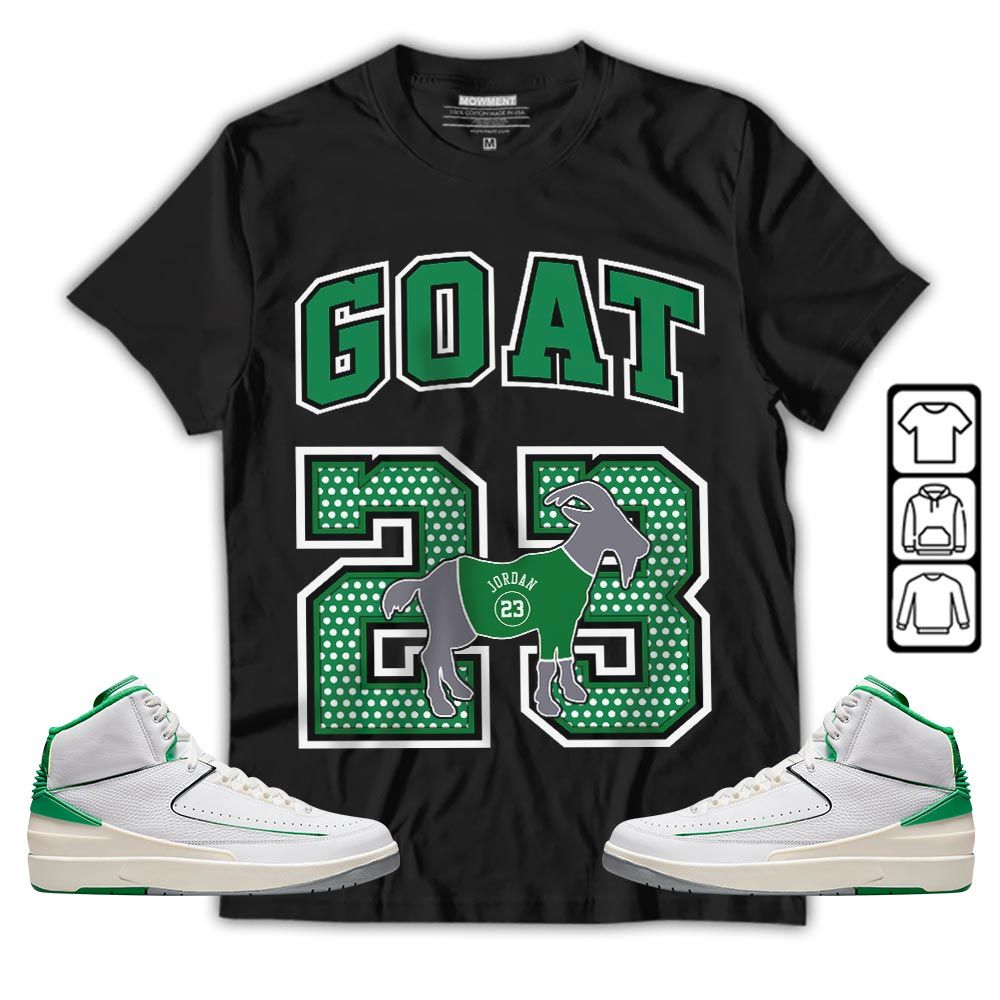 Goat 23 Jordan Sneaker Shirt Match Lucky Green 2s, Jordan 2 Lucky Green MKO T-Shirt