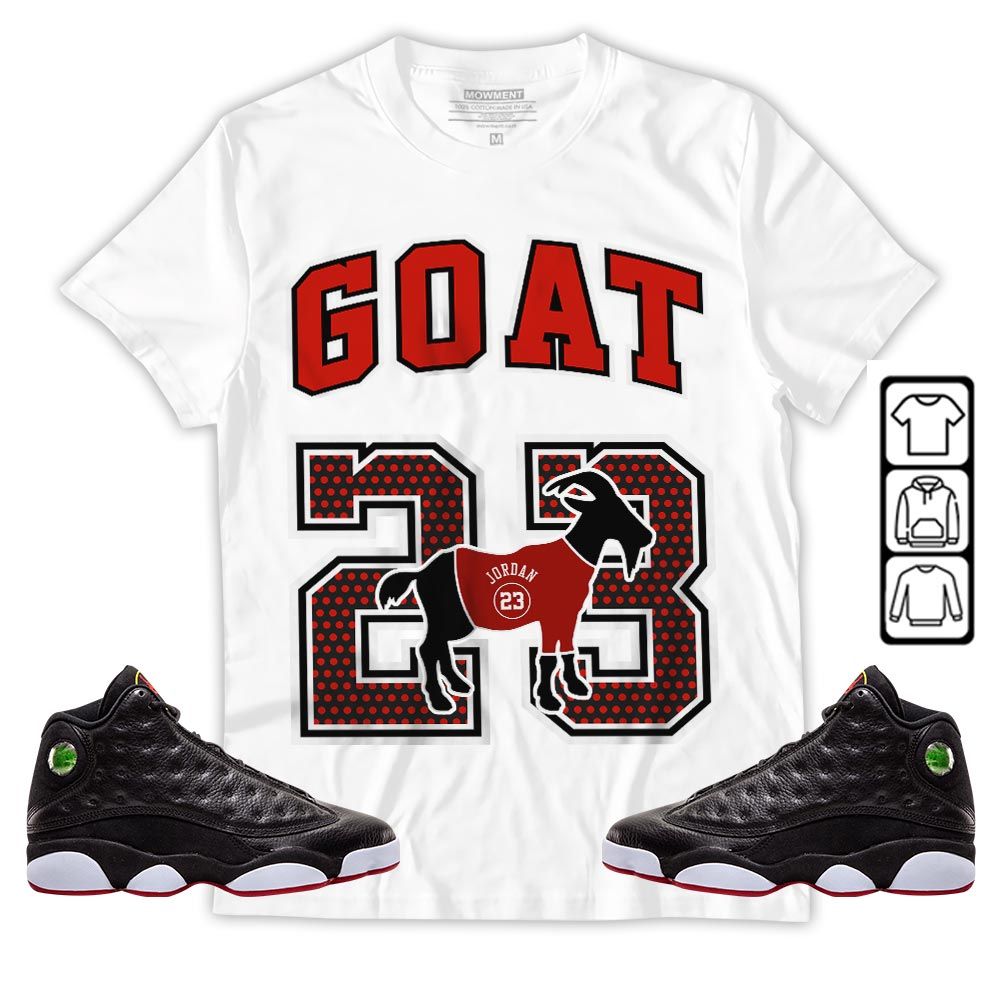 Goat 23 Jordan Sneaker Shirt Match Retro Playoffs 13s, Jordan 13 Playoffs MKO Hoodie