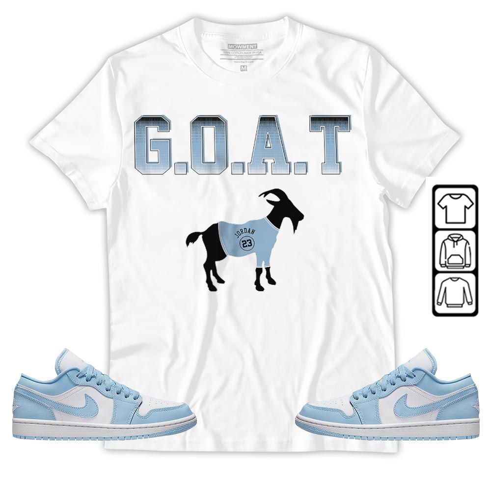 Goat Jordan Sneaker Shirt Match 1 Low Gets Icy, Jordan 1 Low Ice Blue MKO T-Shirt Goat Jordan Sneaker Shirt Match 1 Low Gets Icy, Jordan 1 Low Ice Blue MKO T-Shirt