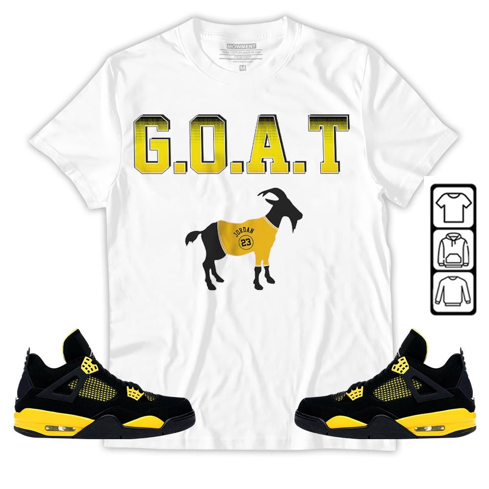 Goat Jordan Sneaker Shirt Match 2023 Thunder 4s, Jordan Retro 4 Thunder MKO Sweatshirt Goat Jordan Sneaker Shirt Match 2023 Thunder 4s, Jordan Retro 4 Thunder MKO Sweatshirt