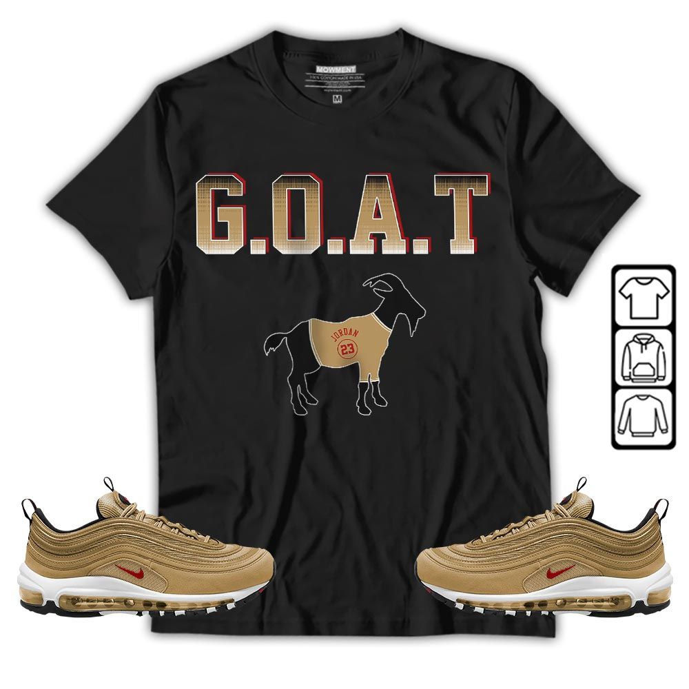 Goat Jordan Sneaker Shirt Match Air Max 97 Metallic Gold, Air Max 97 Gold Bullet MKO T-Shirt Goat Jordan Sneaker Shirt Match Air Max 97 Metallic Gold, Air Max 97 Gold Bullet MKO T-Shirt