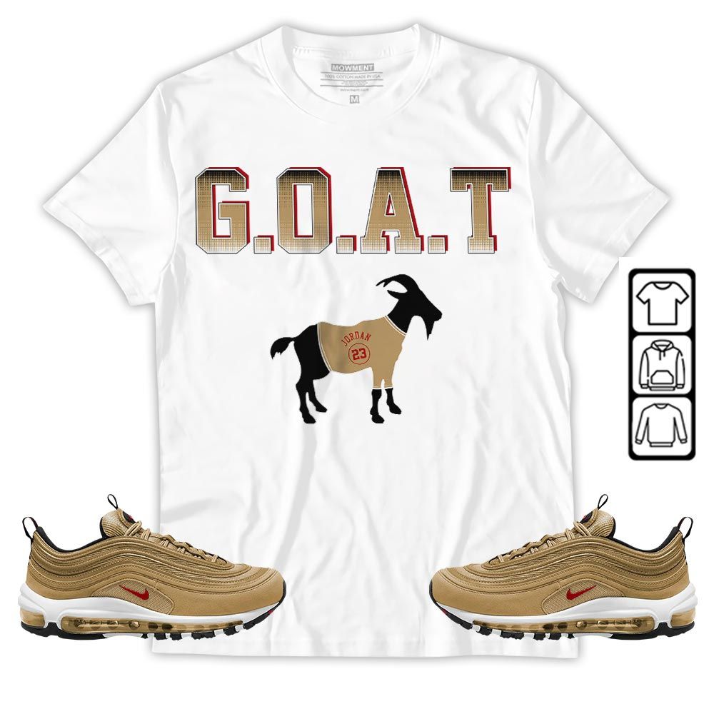 Goat Jordan Sneaker Shirt Match Air Max 97 Metallic Gold, Air Max 97 Gold Bullet MKO T-Shirt Goat Jordan Sneaker Shirt Match Air Max 97 Metallic Gold, Air Max 97 Gold Bullet MKO T-Shirt