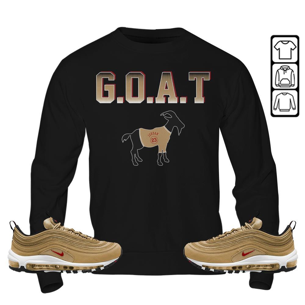 Goat Jordan Sneaker Shirt Match Air Max 97 Metallic Gold, Air Max 97 Gold Bullet MKO T-Shirt Goat Jordan Sneaker Shirt Match Air Max 97 Metallic Gold, Air Max 97 Gold Bullet MKO T-Shirt