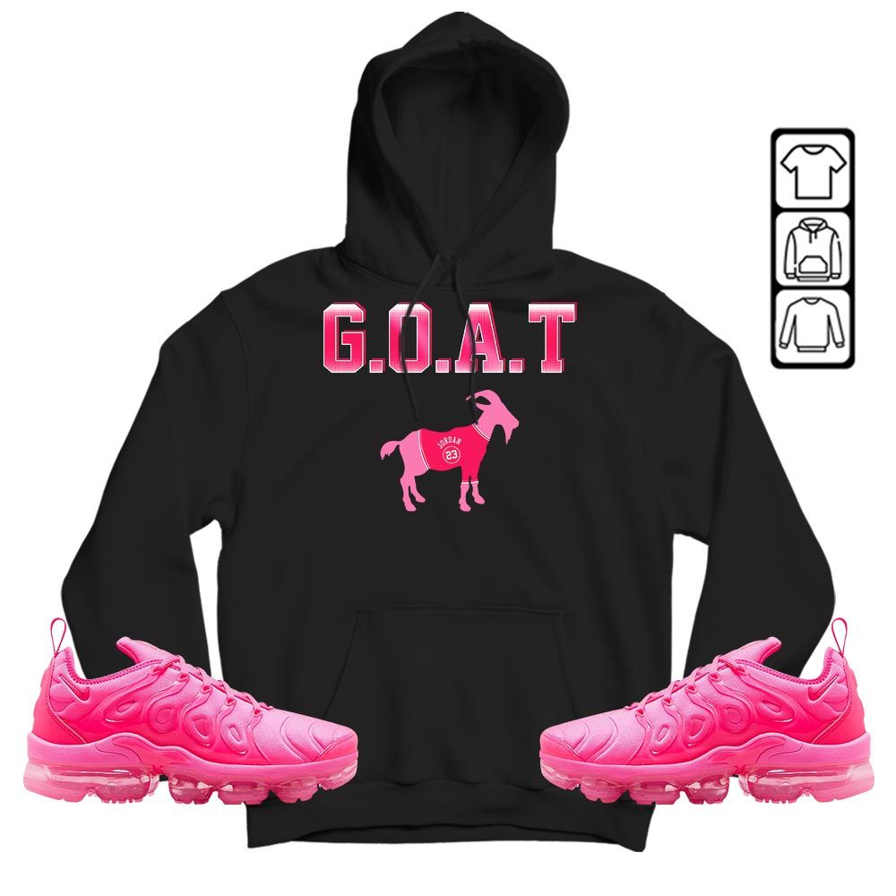Goat Jordan Sneaker Shirt Match Plus Triple Pink, Air VaporMax Plus Triple Pink MKO Hoodie Goat Jordan Sneaker Shirt Match Plus Triple Pink, Air VaporMax Plus Triple Pink MKO Hoodie