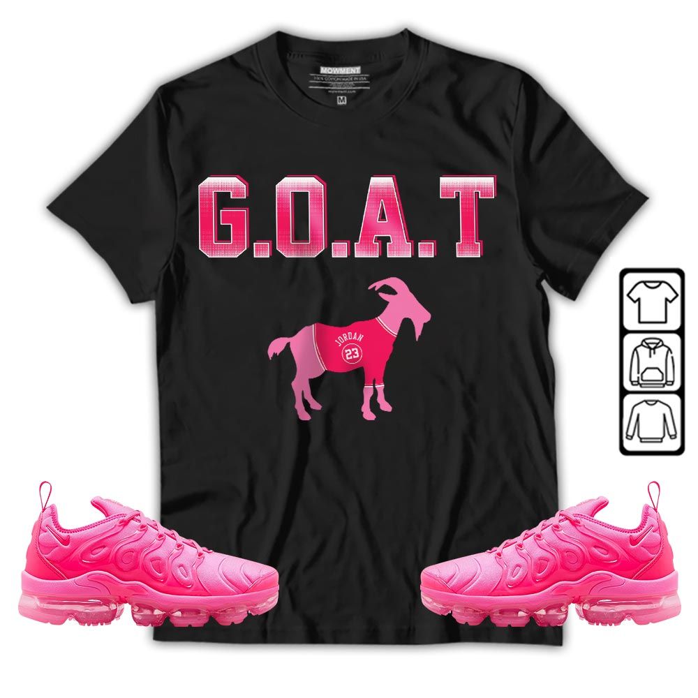 Goat Jordan Sneaker Shirt Match Plus Triple Pink, Air VaporMax Plus Triple Pink MKO T-Shirt Goat Jordan Sneaker Shirt Match Plus Triple Pink, Air VaporMax Plus Triple Pink MKO T-Shirt