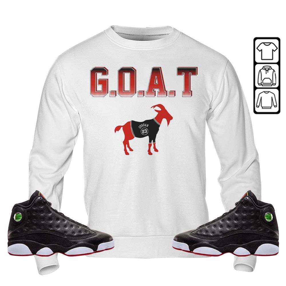 Goat Jordan Sneaker Shirt Match Retro Playoffs 13s, Jordan 13 Playoffs MKO Hoodie Goat Jordan Sneaker Shirt Match Retro Playoffs 13s, Jordan 13 Playoffs MKO Hoodie