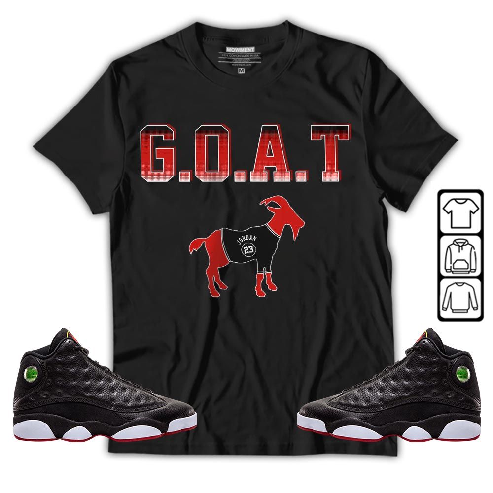 Goat Jordan Sneaker Shirt Match Retro Playoffs 13s, Jordan 13 Playoffs MKO Hoodie Goat Jordan Sneaker Shirt Match Retro Playoffs 13s, Jordan 13 Playoffs MKO Hoodie