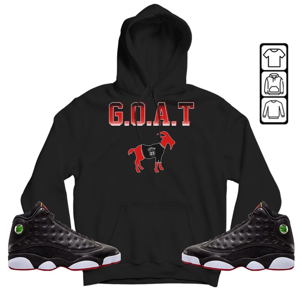 Goat Jordan Sneaker Shirt Match Retro Playoffs 13s, Jordan 13 Playoffs MKO Hoodie Goat Jordan Sneaker Shirt Match Retro Playoffs 13s, Jordan 13 Playoffs MKO Hoodie