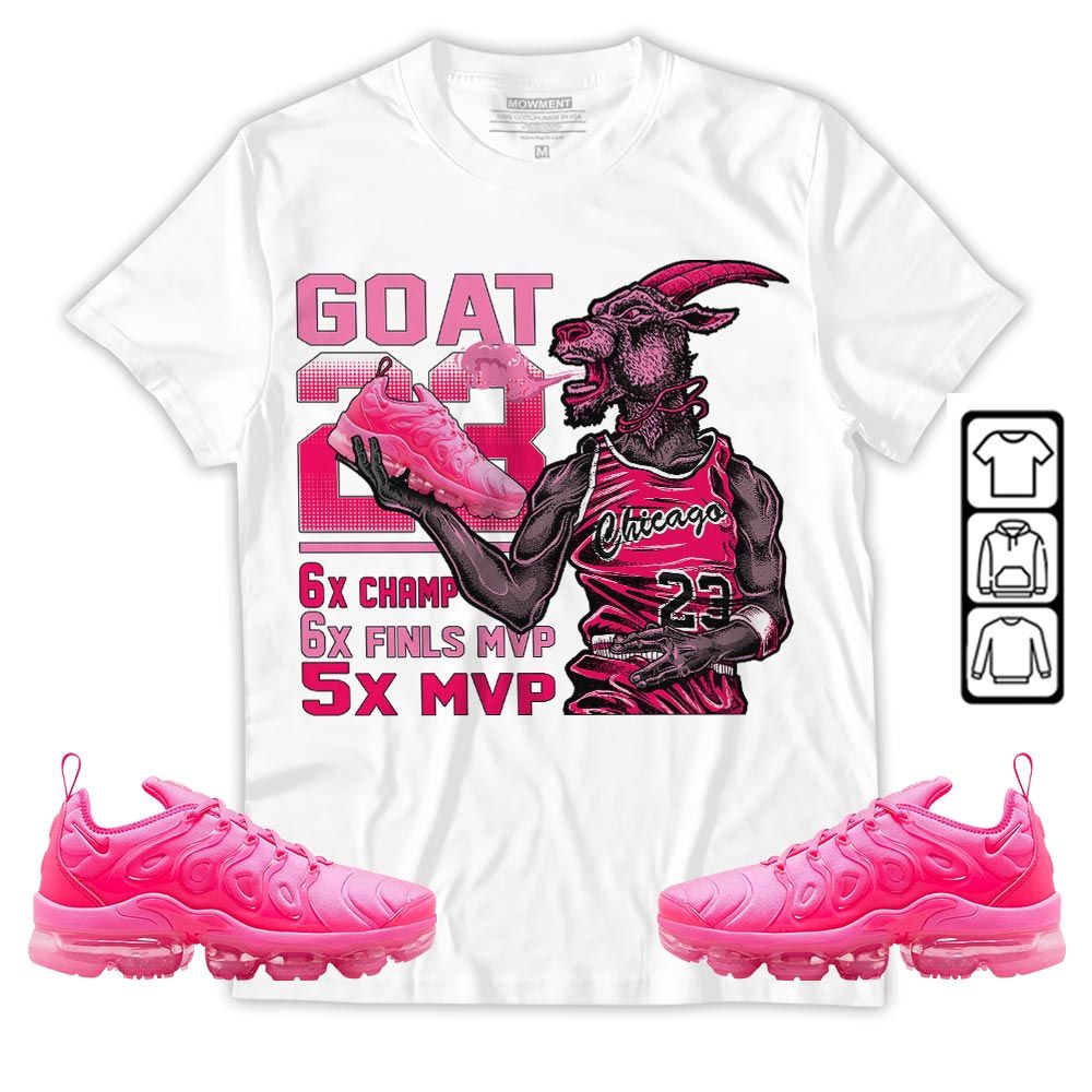 Goat MVP Sneaker Shirt Match Plus Triple Pink, Air VaporMax Plus Triple Pink MKO Hoodie