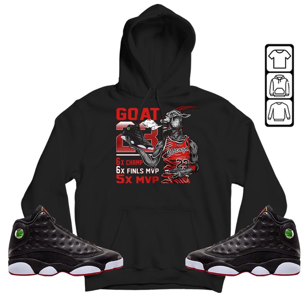 Goat MVP Sneaker Shirt Match Retro Playoffs 13s, Jordan 13 Playoffs MKO Hoodie Goat MVP Sneaker Shirt Match Retro Playoffs 13s, Jordan 13 Playoffs MKO Hoodie