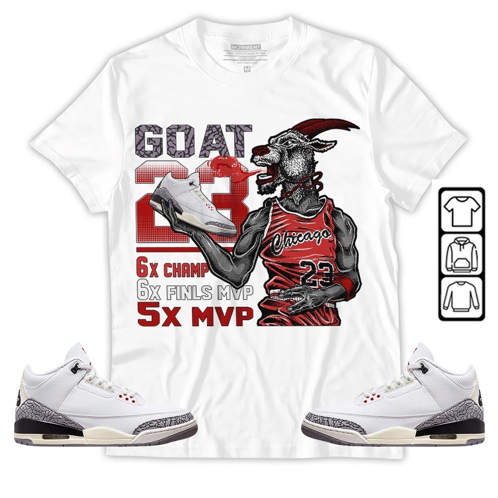 Goat MVP Sneaker Shirt Match White Cement 3s, Jordan Retro 3 White Cement MKO T-Shirt Goat MVP Sneaker Shirt Match White Cement 3s, Jordan Retro 3 White Cement MKO T-Shirt