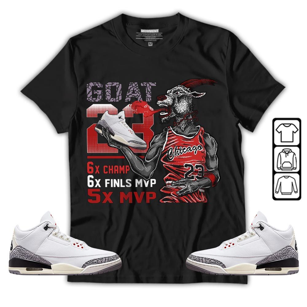 Goat MVP Sneaker Shirt Match White Cement 3s, Jordan Retro 3 White Cement MKO T-Shirt