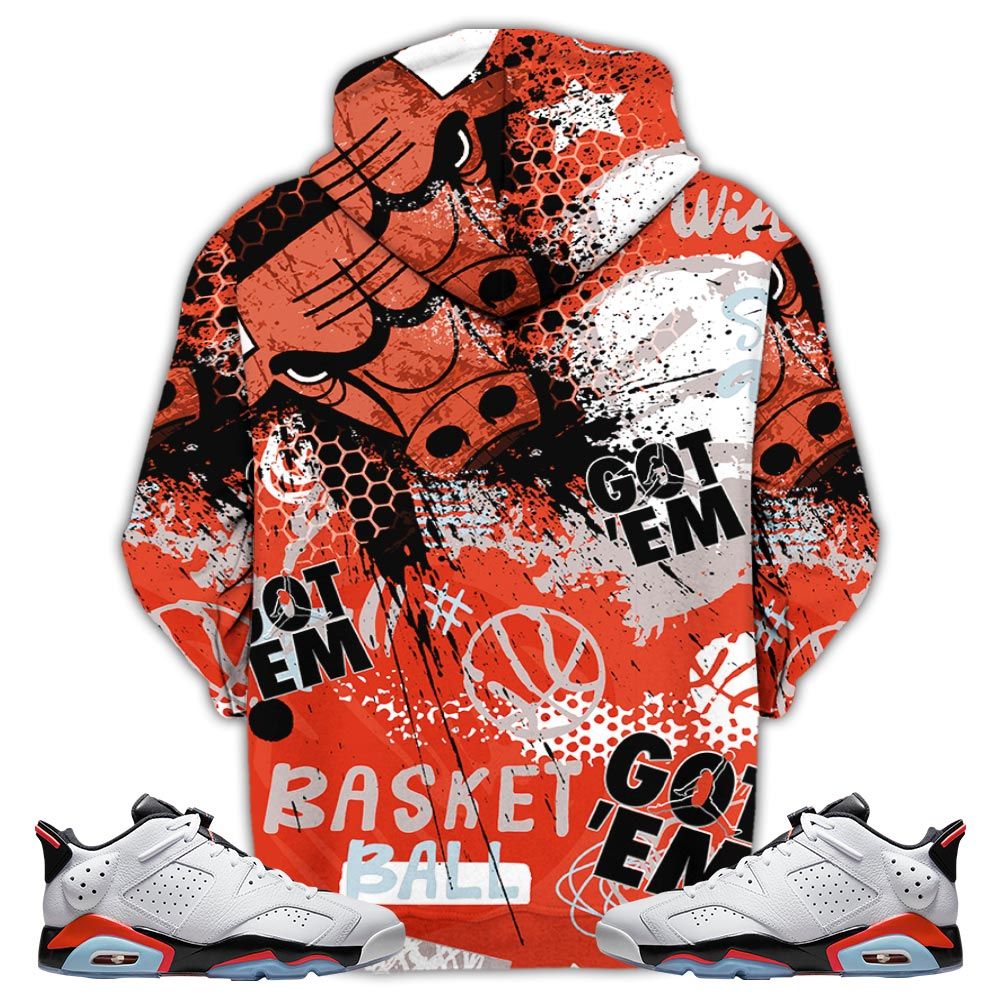 Got Em Basketball Sneaker Shirt Match Golf White Infrared 6S, Jordan 6 Low Infrared Hoodie Sweatshirt Tee All Over Print MKO Shirt