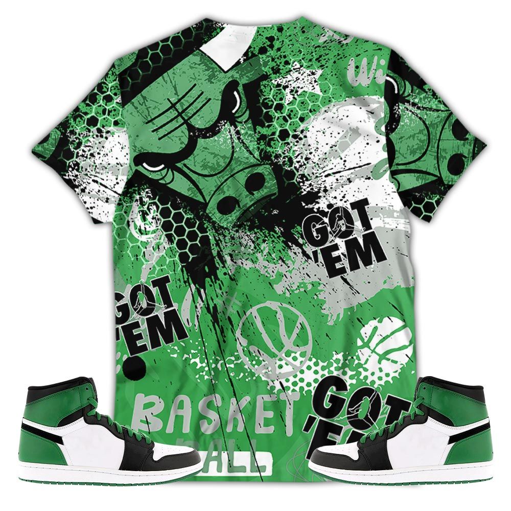 Got Em Basketball Sneaker Shirt Match Lucky Green 1S, Jordan 1 Lucky Green Hoodie Sweatshirt Tee All Over Print MKO Shirt