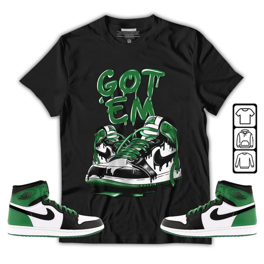 Got Em Shoe Dripping Sneaker Shirt Match Lucky Green 1s, Jordan 1 Lucky Green MKO T-Shirt Got Em Shoe Dripping Sneaker Shirt Match Lucky Green 1s, Jordan 1 Lucky Green MKO T-Shirt