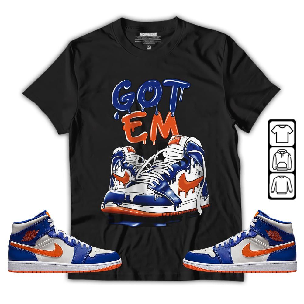 Got Em Shoe Dripping Sneaker Shirt Match Mid Knicks 1s, Jordan 1 Mid Knicks MKO T-Shirt Got Em Shoe Dripping Sneaker Shirt Match Mid Knicks 1s, Jordan 1 Mid Knicks MKO T-Shirt
