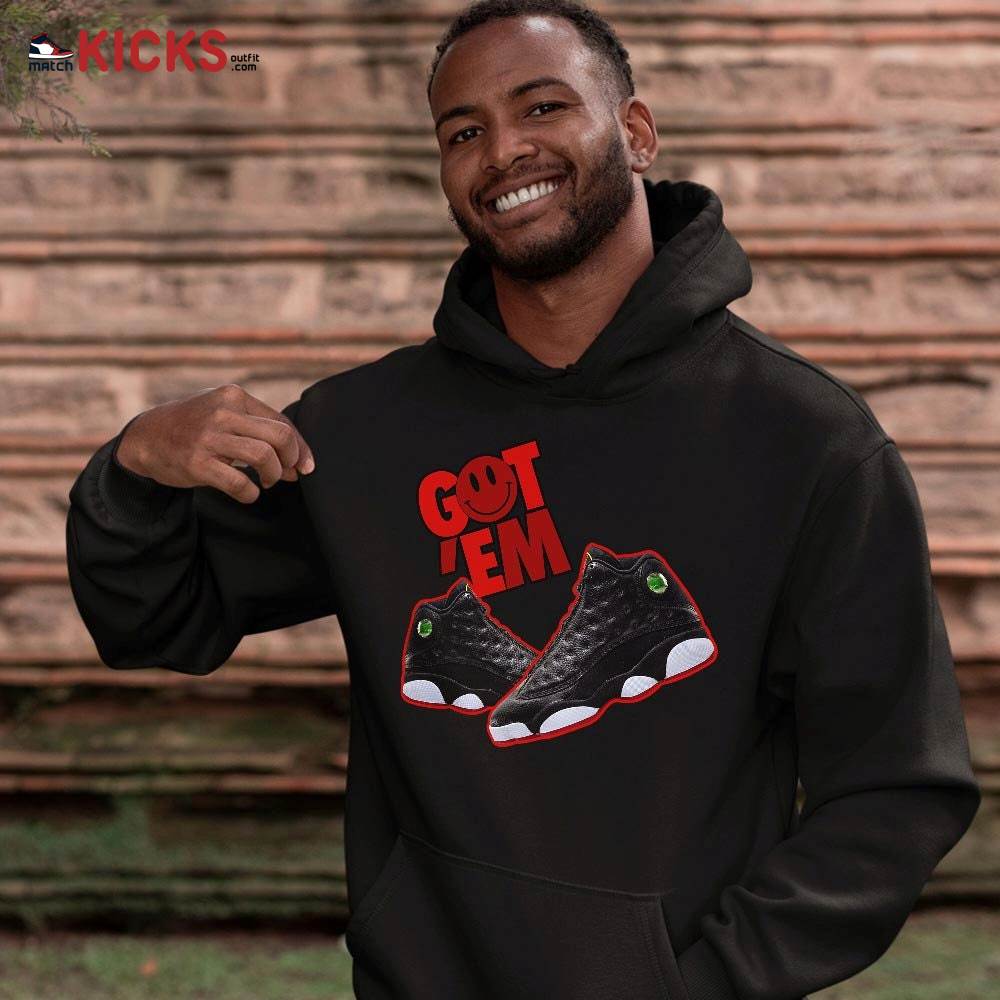 Got Em Shoes Smile Sneaker Shirt Match Retro Playoffs 13s, Jordan 13 Playoffs MKO Hoodie Got Em Shoes Smile Sneaker Shirt Match Retro Playoffs 13s, Jordan 13 Playoffs MKO Hoodie