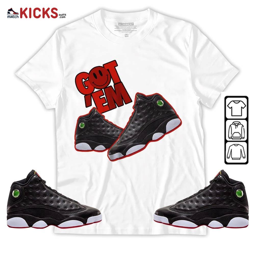 Got Em Shoes Smile Sneaker Shirt Match Retro Playoffs 13s, Jordan 13 Playoffs MKO Hoodie Got Em Shoes Smile Sneaker Shirt Match Retro Playoffs 13s, Jordan 13 Playoffs MKO Hoodie