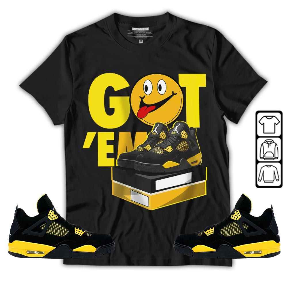 Got Em Smile Sneaker Shirt Match 2023 Thunder 4s, Jordan Retro 4 Thunder MKO T-Shirt