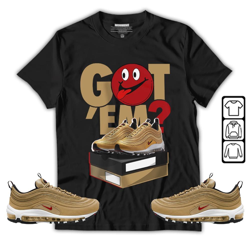 Got Em Smile Sneaker Shirt Match Air Max 97 Metallic Gold, Air Max 97 Gold Bullet MKO Hoodie Got Em Smile Sneaker Shirt Match Air Max 97 Metallic Gold, Air Max 97 Gold Bullet MKO Hoodie