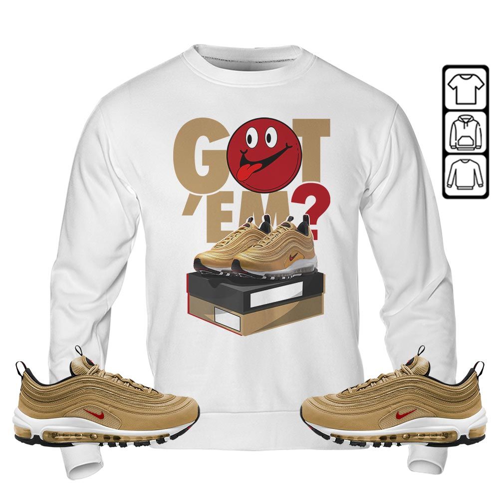 Got Em Smile Sneaker Shirt Match Air Max 97 Metallic Gold, Air Max 97 Gold Bullet MKO Hoodie Got Em Smile Sneaker Shirt Match Air Max 97 Metallic Gold, Air Max 97 Gold Bullet MKO Hoodie