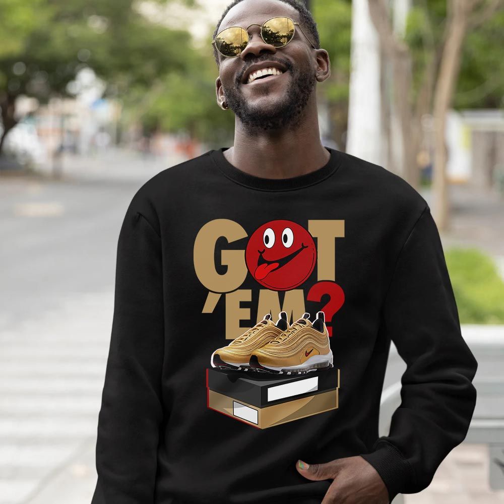Got Em Smile Sneaker Shirt Match Air Max 97 Metallic Gold, Air Max 97 Gold Bullet MKO Hoodie Got Em Smile Sneaker Shirt Match Air Max 97 Metallic Gold, Air Max 97 Gold Bullet MKO Hoodie
