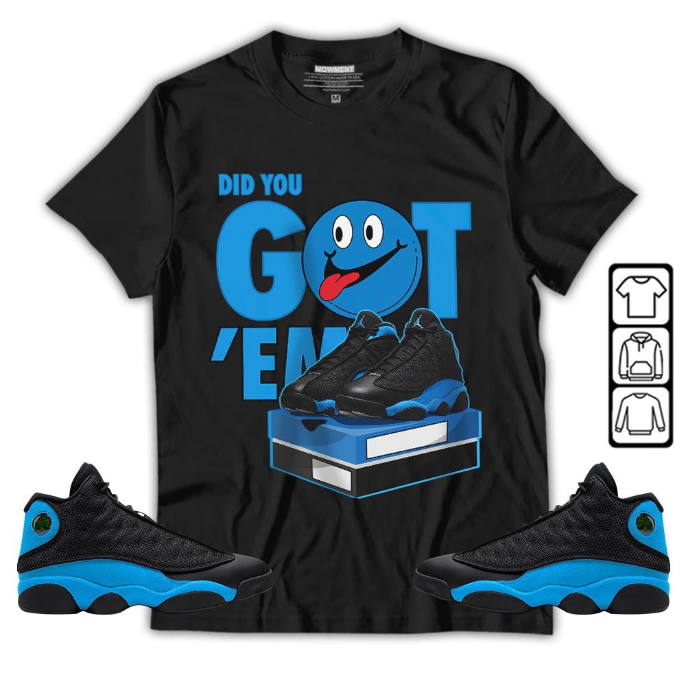 Got Em Smile Sneaker Shirt Match Black University Blue 13s, Jordan 13 Black University Blue 2022 MKO T-Shirt