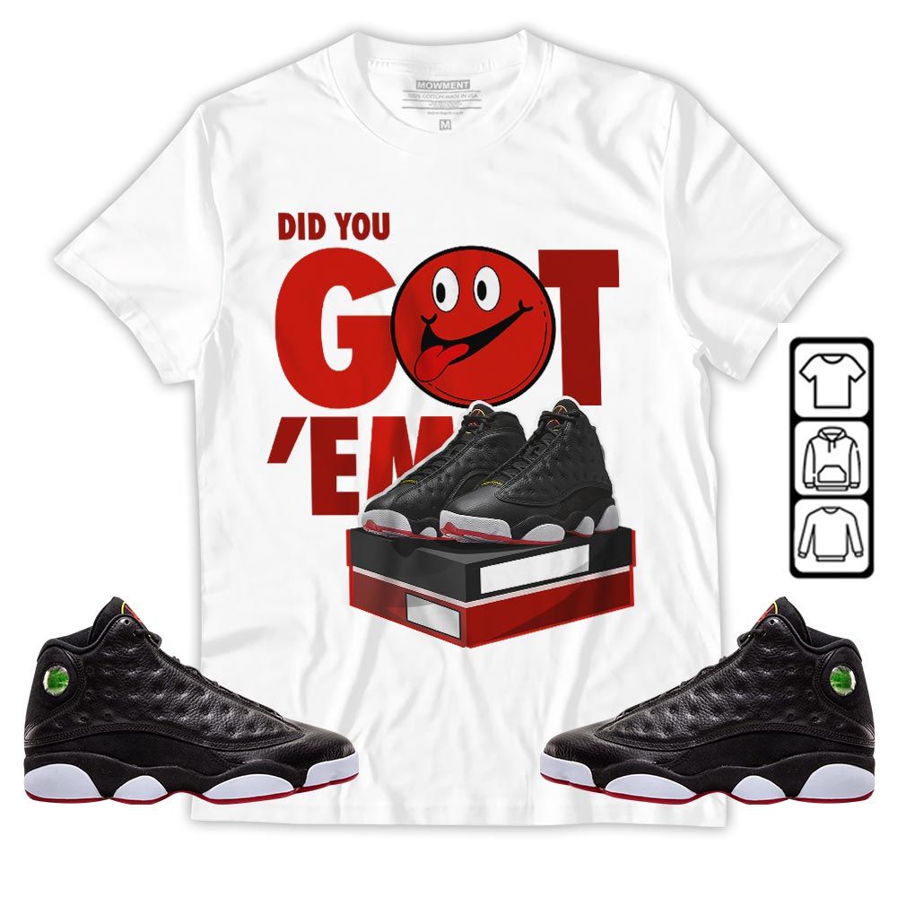 Got Em Smile Sneaker Shirt Match Retro Playoffs 13s, Jordan 13 Playoffs MKO T-Shirt Got Em Smile Sneaker Shirt Match Retro Playoffs 13s, Jordan 13 Playoffs MKO T-Shirt
