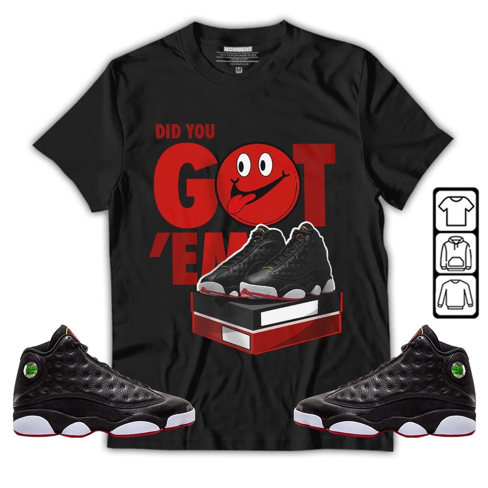 Got Em Smile Sneaker Shirt Match Retro Playoffs 13s, Jordan 13 Playoffs MKO T-Shirt