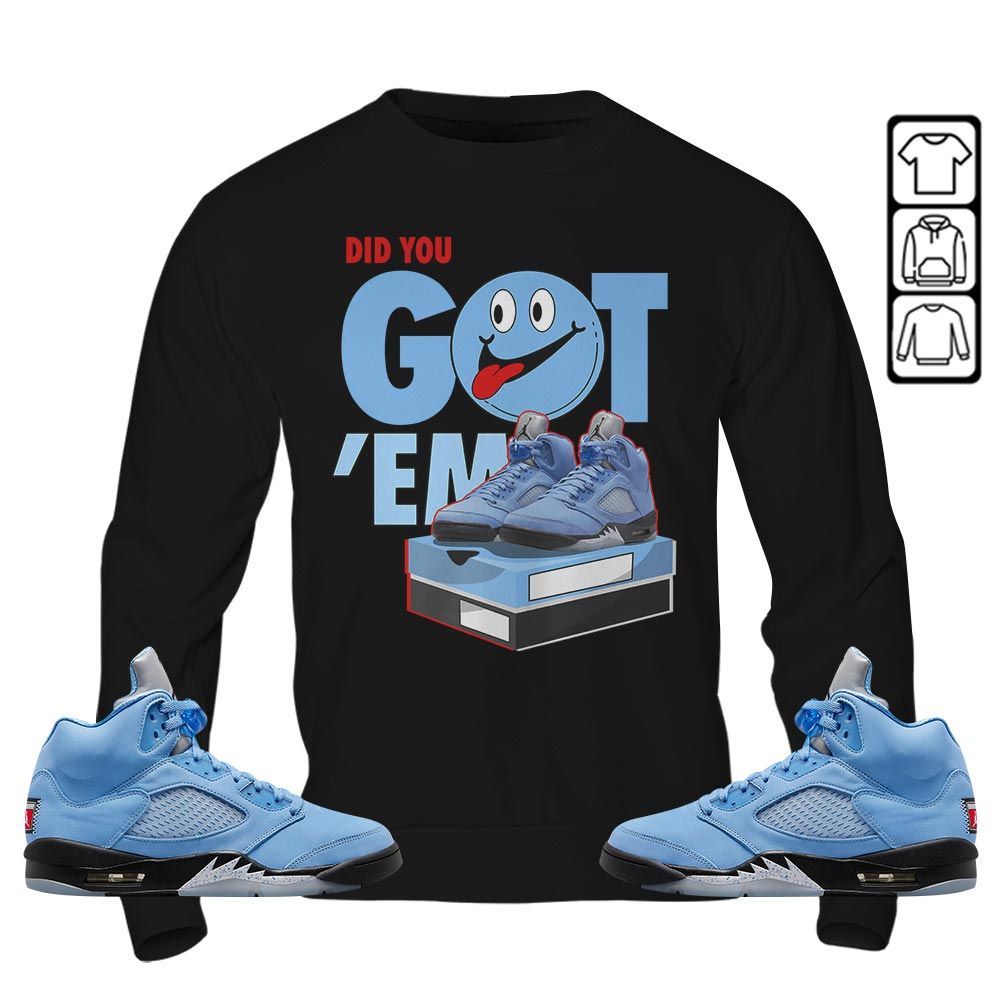 Got Em Smile Sneaker Shirt Match Retro University Blue 5s, Jordan 5 University Blue MKO T-Shirt Got Em Smile Sneaker Shirt Match Retro University Blue 5s, Jordan 5 University Blue MKO T-Shirt