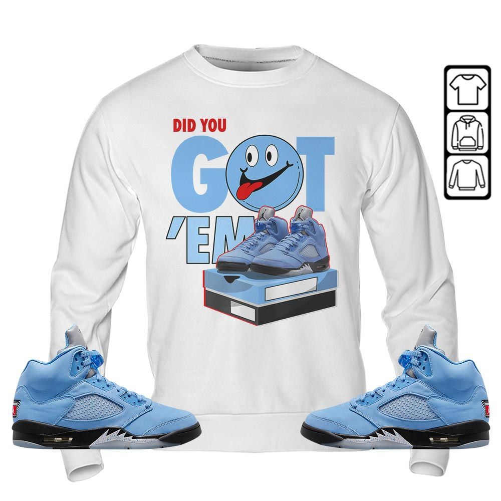 Got Em Smile Sneaker Shirt Match Retro University Blue 5s, Jordan 5 University Blue MKO T-Shirt Got Em Smile Sneaker Shirt Match Retro University Blue 5s, Jordan 5 University Blue MKO T-Shirt