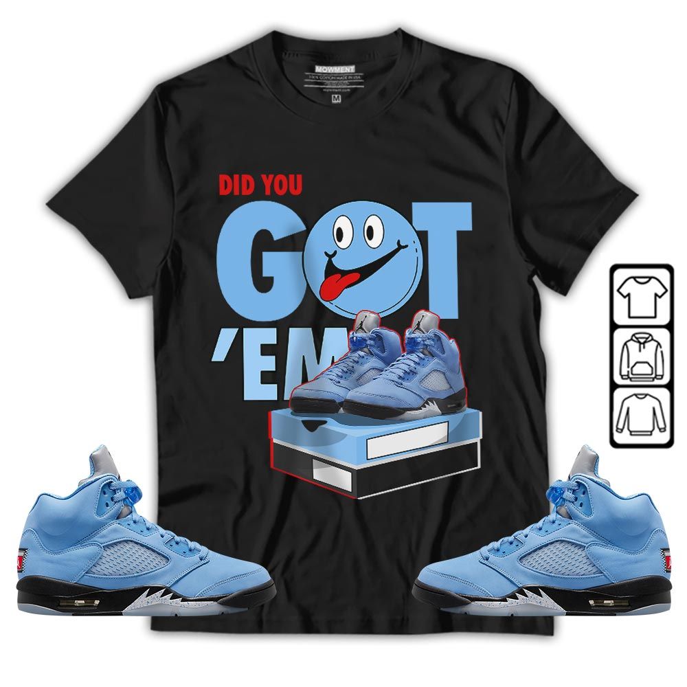 Got Em Smile Sneaker Shirt Match Retro University Blue 5s, Jordan 5 University Blue MKO T-Shirt Got Em Smile Sneaker Shirt Match Retro University Blue 5s, Jordan 5 University Blue MKO T-Shirt