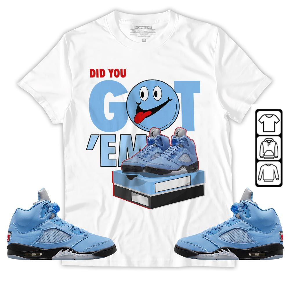 Got Em Smile Sneaker Shirt Match Retro University Blue 5s, Jordan 5 University Blue MKO T-Shirt Got Em Smile Sneaker Shirt Match Retro University Blue 5s, Jordan 5 University Blue MKO T-Shirt