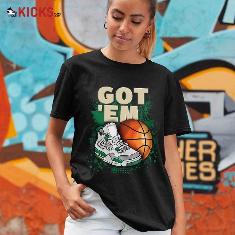 GOT’EM SNKRS Sneaker Shirt Match Retro Pine Green 4s, Jordan 4 Pine Green MKO T-Shirt GOT’EM SNKRS Sneaker Shirt Match Retro Pine Green 4s, Jordan 4 Pine Green MKO T-Shirt