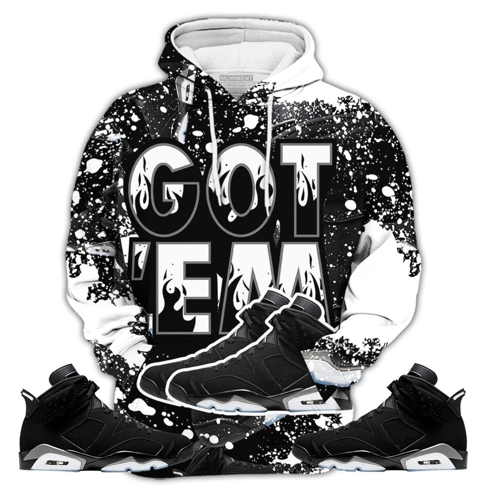 Graffiti Shoes Got Em Drip Sneaker Shirt Match Retro Metallic Silver 6S, Jordan 6 Black Chrome Hoodie Sweatshirt Tee All Over Print MKO Shirt