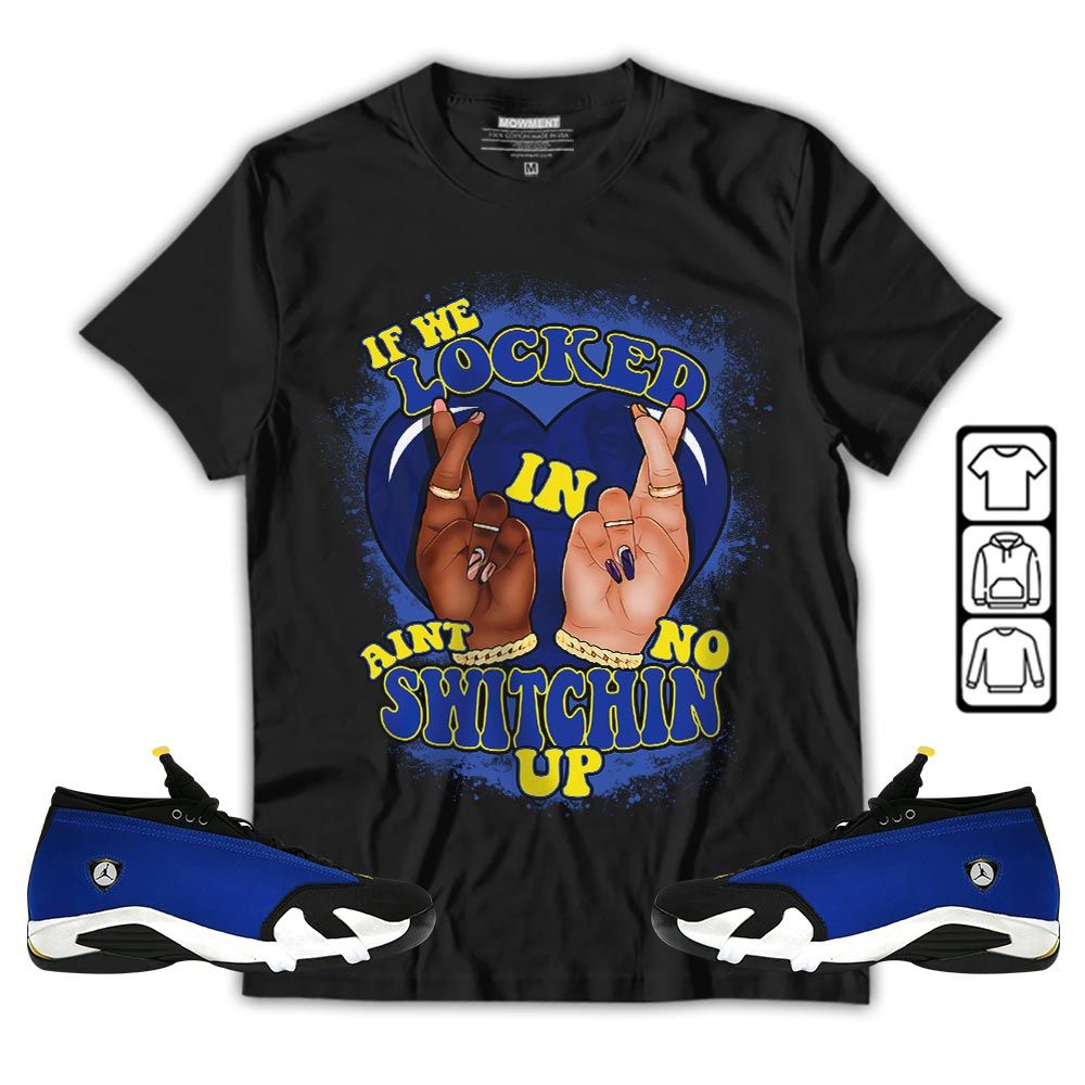 Homie If We Locked In Sneaker Shirt Match 2023 Blue Laney 14s, Jordan 14 Laney MKO T-Shirt Homie If We Locked In Sneaker Shirt Match 2023 Blue Laney 14s, Jordan 14 Laney MKO T-Shirt