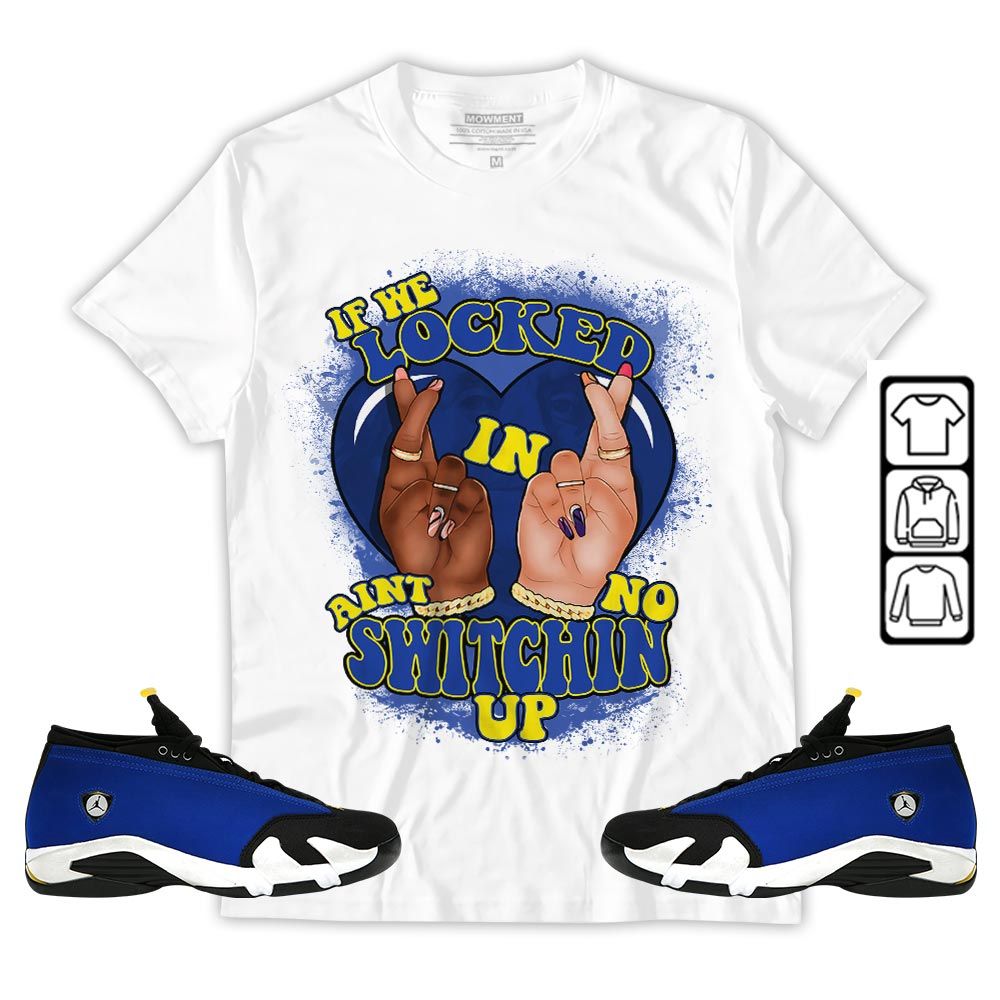 Homie If We Locked In Sneaker Shirt Match 2023 Blue Laney 14s, Jordan 14 Laney MKO T-Shirt Homie If We Locked In Sneaker Shirt Match 2023 Blue Laney 14s, Jordan 14 Laney MKO T-Shirt