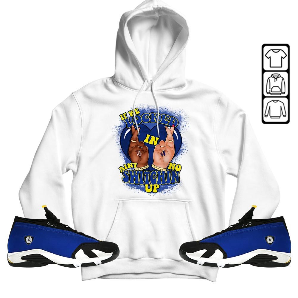 Homie If We Locked In Sneaker Shirt Match 2023 Blue Laney 14s, Jordan 14 Laney MKO T-Shirt