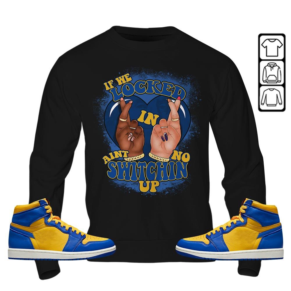 Homie If We Locked In Sneaker Shirt Match 2023 Laney 1s, Jordan 1 Retro High Laney MKO T-Shirt Homie If We Locked In Sneaker Shirt Match 2023 Laney 1s, Jordan 1 Retro High Laney MKO T-Shirt