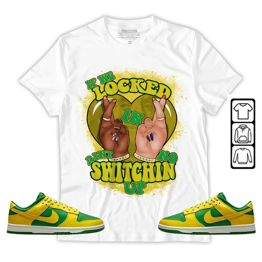 Homie If We Locked In Sneaker Shirt Match 2023 Reverse Brazil, Dunk Low Reverse Brazil MKO T-Shirt