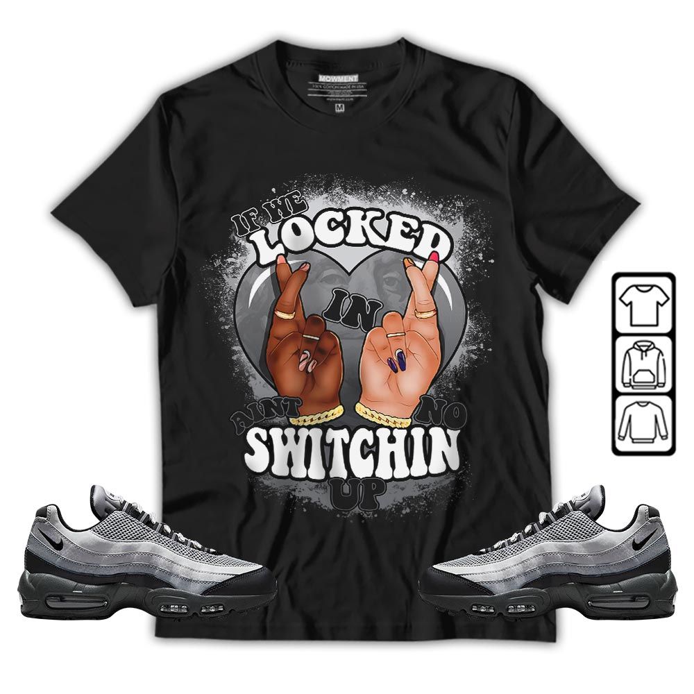 Homie If We Locked In Sneaker Shirt Match 95 Reflective Safari Grey, Air Max 95 Reflective Safari MKO T-Shirt