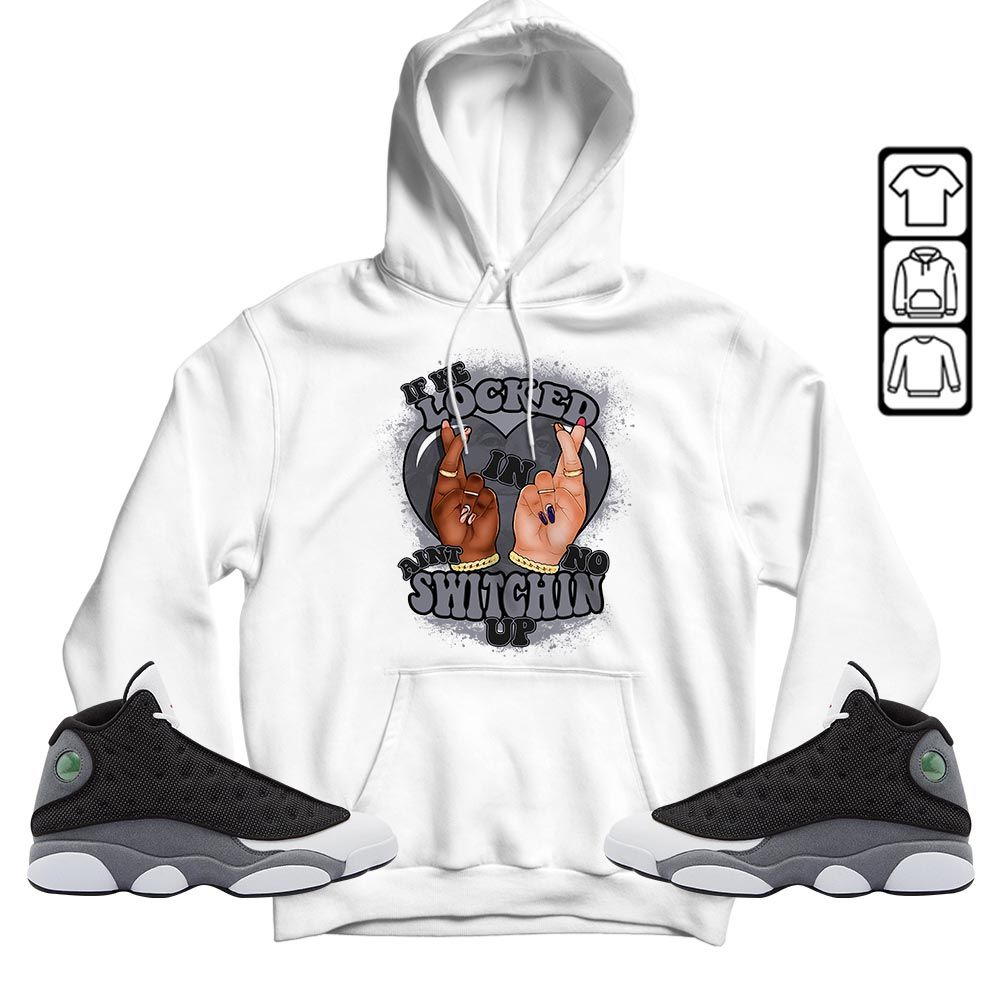 Homie If We Locked In Sneaker Shirt Match Black Flint 13s, Jordan Retro 13 Black Flint MKO Hoodie Homie If We Locked In Sneaker Shirt Match Black Flint 13s, Jordan Retro 13 Black Flint MKO Hoodie