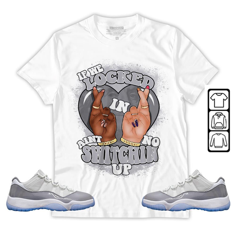 Homie If We Locked In Sneaker Shirt Match Cement Grey 11s, Jordan 11 Low Cement Grey MKO T-Shirt Homie If We Locked In Sneaker Shirt Match Cement Grey 11s, Jordan 11 Low Cement Grey MKO T-Shirt