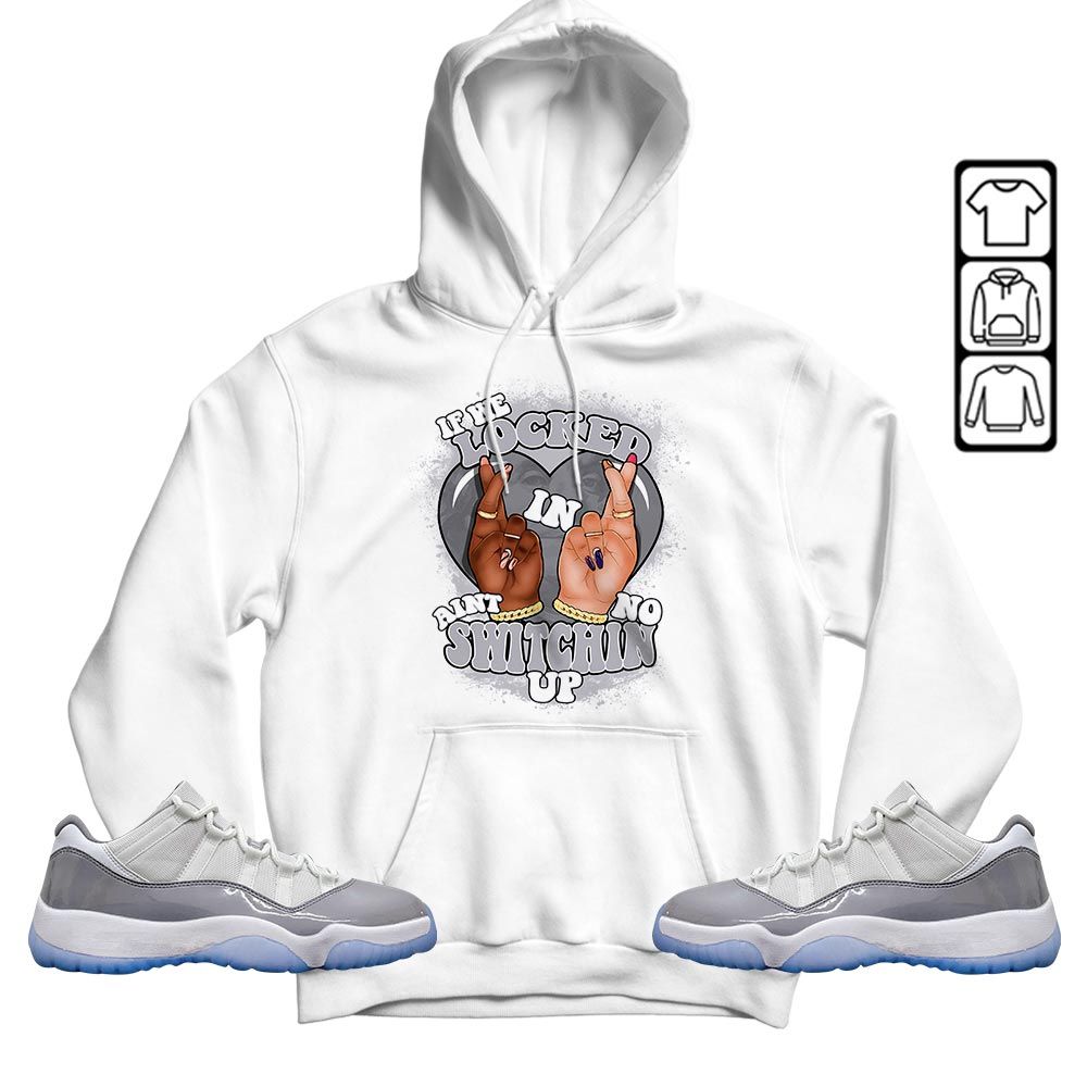 Homie If We Locked In Sneaker Shirt Match Cement Grey 11s, Jordan 11 Low Cement Grey MKO T-Shirt