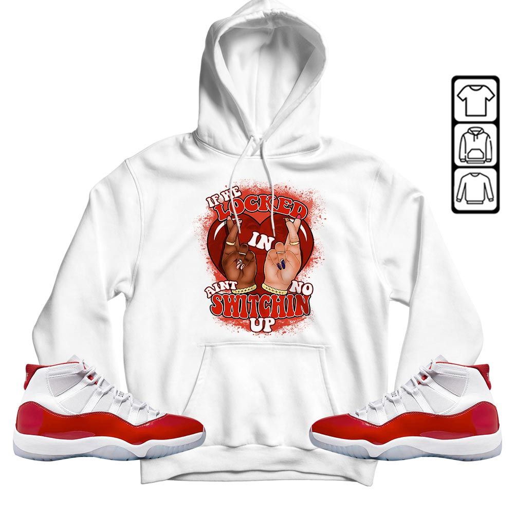 Homie If We Locked In Sneaker Shirt Match Cherry 11s, Jordan 11 Retro Cherry MKO T-Shirt
