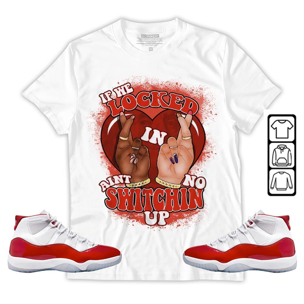 Homie If We Locked In Sneaker Shirt Match Cherry 11s, Jordan 11 Retro Cherry MKO T-Shirt Homie If We Locked In Sneaker Shirt Match Cherry 11s, Jordan 11 Retro Cherry MKO T-Shirt