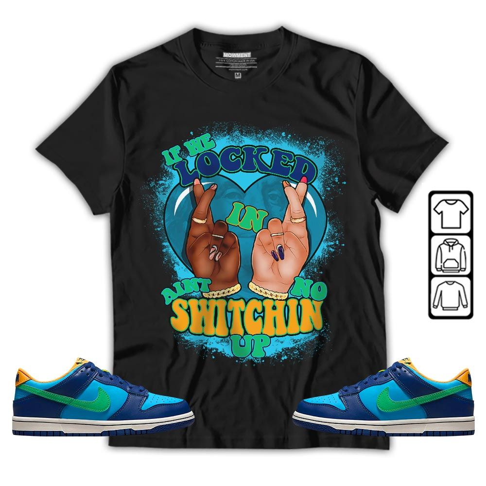 Homie If We Locked In Sneaker Shirt Match Dunk Low GS Kyrie, Dunk Low GS Electric Algae MKO T-Shirt