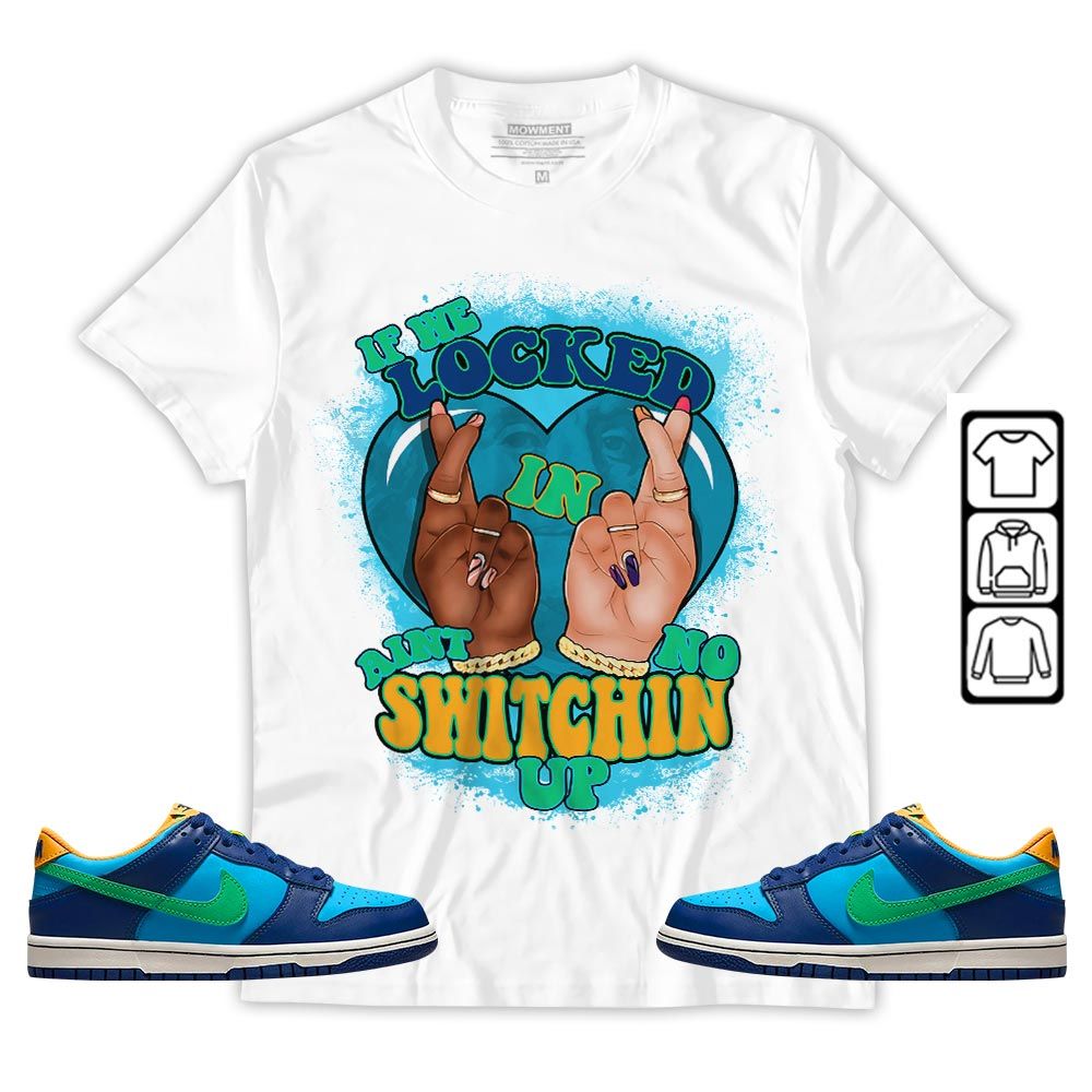Homie If We Locked In Sneaker Shirt Match Dunk Low GS Kyrie, Dunk Low GS Electric Algae MKO T-Shirt Homie If We Locked In Sneaker Shirt Match Dunk Low GS Kyrie, Dunk Low GS Electric Algae MKO T-Shirt